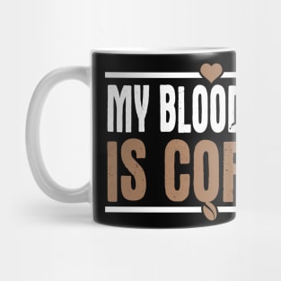 My Blood Type Is Coffee Mug